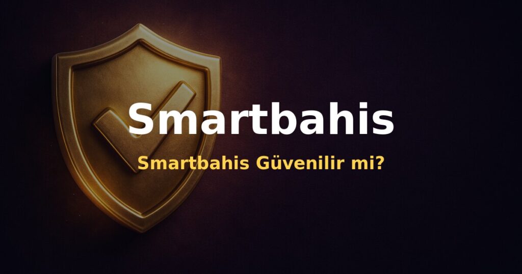 Smartbahis Güvenilir mi? - Smartbahis